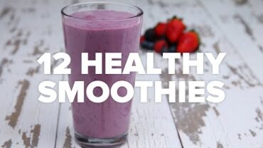 VIDEO: 12 Healthy Smoothies