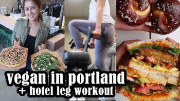 VIDEO: Portland Vegan Food + Hotel Leg Workout | PNW Road Trip Part 1