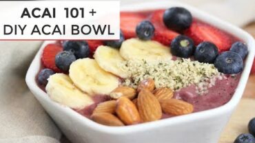 VIDEO: ACAI 101 + How To Make an ACAI BOWL