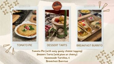 VIDEO: Tomato Pie, Dessert Tarts, Homemade Tortillas and Breakfast Burritos (#1127)