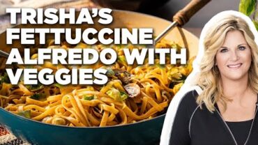 VIDEO: Trisha Yearwood’s Fettuccine Alfredo with Veggies | Trisha’s Southern Kitchen | Food Network