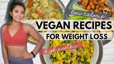 VIDEO: VEGAN LOW CALORIE HIGH PROTEIN HIGH VOLUME RECIPES