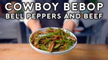 VIDEO: Bell Peppers and Beef from Cowboy Bebop | Anime with Alvin