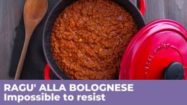 VIDEO: How to prepare RAGU’ ALLA BOLOGNESE – Traditional Italian recipe
