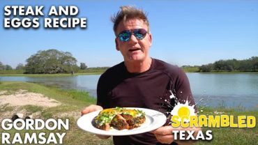 VIDEO: Gordon Ramsay Makes Steak and Eggs in Texas | Scrambled