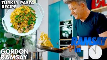 VIDEO: Gordon Ramsay’s Ultimate Turkey Pasta in Under 10 Minutes