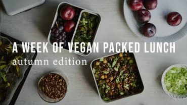 VIDEO: A WEEK OF VEGAN PACKED LUNCH: AUTUMN EDITION | Good Eatings