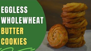 VIDEO: Whole wheat Eggless Cookies – How to make Butter Cookies without Egg