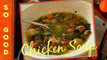 VIDEO: HOMEMADE CHICKEN SOUP RECIPE FROM SCRATCH – HOW TO MAKE CHICKEN SOUP FROM FRESH INGREDIENTS