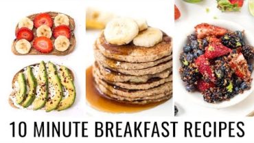 VIDEO: 10 MINUTE BREAKFAST RECIPES | 3 healthy recipes