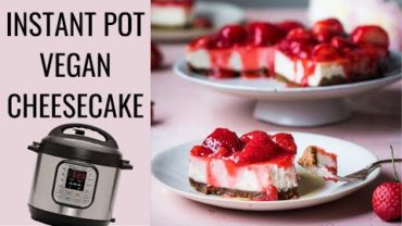 VIDEO: INSTANT POT CHEESECAKE | vegan cheesecake recipe