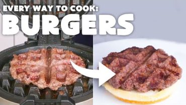 VIDEO: Every Way to Cook a Hamburger (42 Methods) | Bon Appétit