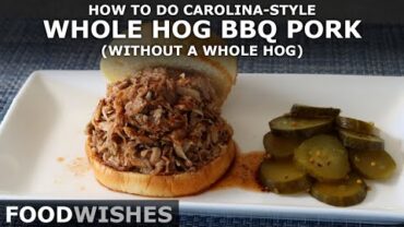 VIDEO: Carolina-Style Whole Hog Barbecued Pork (without a Whole Hog) – Food Wishes