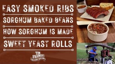 VIDEO: Easy Smoked Ribs, Sorghum Baked Beans, How Sorghum is Made & Sweet Yeast Rolls (#1014)