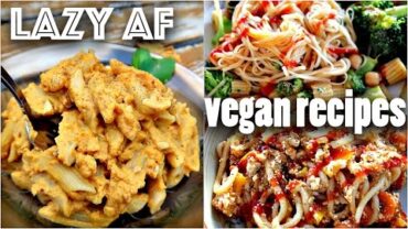 VIDEO: EASY VEGAN RECIPES FOR LAZY PEOPLE (10 minute dinners)