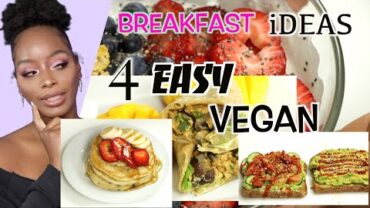 VIDEO: 4 QUICK EASY VEGAN BREAKFAST IDEAS