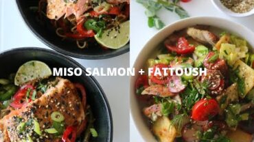VIDEO: MISO SALMON + FATTOUSH // FULL RECIPES