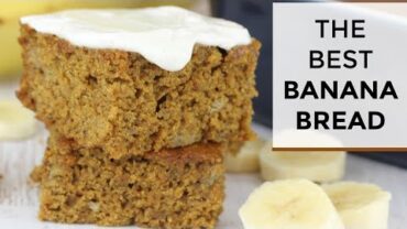 VIDEO: The BEST Banana Bread Recipe | Healthy + Easy