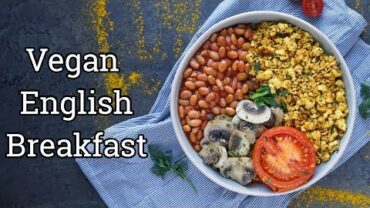 VIDEO: VEGAN ENGLISH BREAKFAST| with tofu scramble recipe!