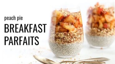 VIDEO: PEACH PIE BREAKFAST PARFAIT | vegan + gluten-free