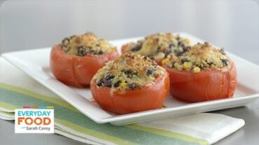 VIDEO: Vegetarian Corn and Black Bean Stuffed Tomatoes  – Everyday Food with Sarah Carey