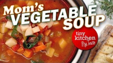 VIDEO: Mom’s Vegetable Soup // Tiny Kitchen Big Taste