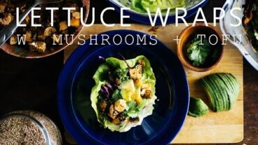 VIDEO: MUSHROOM, TOFU + SLAW LETTUCE WRAPS | Good Eatings