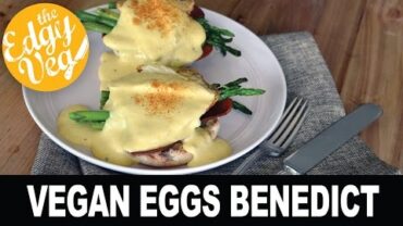 VIDEO: Vegan Eggs Benedict Recipe | The Edgy Veg