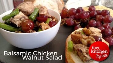 VIDEO: Balsamic Chicken Walnut Salad // Tiny Kitchen Big Taste