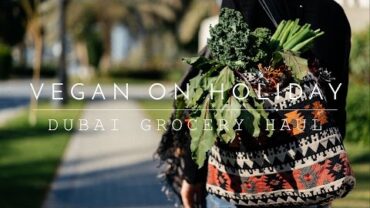 VIDEO: Vegan on Holiday: Dubai Grocery Haul
