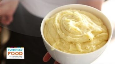 VIDEO: Luxurious Mashed Potatoes | Thanksgiving Recipes | Everyday Food with Sarah Carey