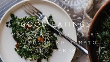VIDEO: Massaged Kale Salad w. Sun Dried Tomatoes and Seeds