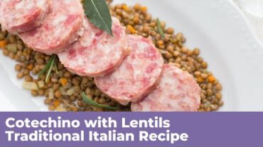 VIDEO: COTECHINO WITH LENTILS – Traditional Italian Recipe