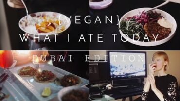 VIDEO: What I Eat in a Day as a Vegan: Dubai Edition
