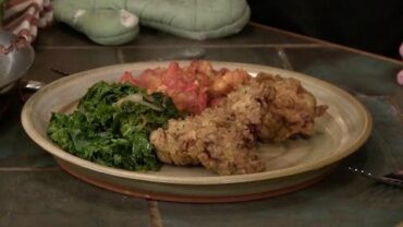 VIDEO: A Meal Fit for a Colonel! Fried Chicken, Greens & Scalloped Tomatoes (Episode #336)