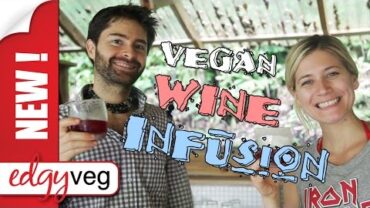 VIDEO: Vegan Recipe: How to infuse Wine| Edgy Veg