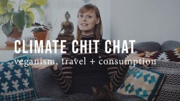 VIDEO: CLIMATE CHAT: VEGANISM, TRAVEL + CONSUMPTION | Good Eatings