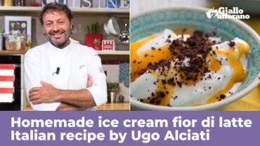 VIDEO: HOMEMADE ICE CREAM (FIOR DI LATTE) – Italian recipe by Ugo Alciati