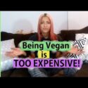 VIDEO: Being Vegan is Too Expensive!