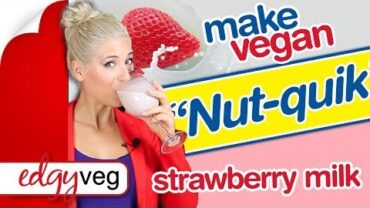 VIDEO: Vegan Strawberry Milk Recipe: “Nut-Quik” Natural Nut Milk Smoothie | The Edgy Veg