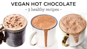 VIDEO: VEGAN HOT CHOCOLATE RECIPES | quick & healthy ideas