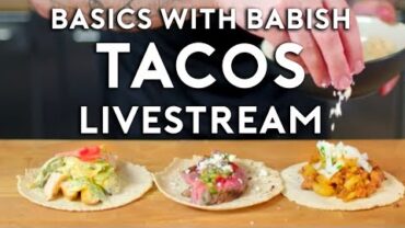 VIDEO: Tacos | Basics with Babish Live