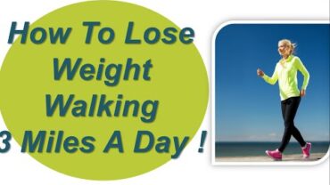 VIDEO: Lose Weight Walking ,3 Miles A Day !! Walking To Lose Weight