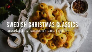 VIDEO: SWEDISH CHRISTMAS CLASSICS: LUSSEKATTER, JANSSONS AND TRUFFLES | Good Eatings