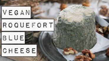 VIDEO: MAKING VEGAN ROQUEFORT BLUE CHEESE