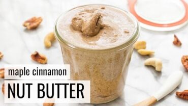 VIDEO: MAPLE CINNAMON NUT BUTTER | Almond, Cashew + Pecan