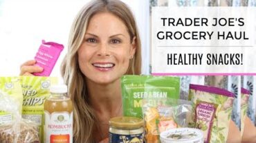 VIDEO: Trader Joe’s Grocery Haul | Healthy Snacks