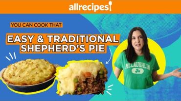 VIDEO: How to Make an Easy and Traditional Shepherd’s Pie | You Can Cook That | Allrecipes.com