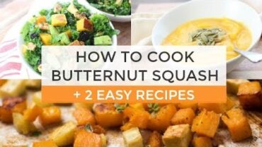 VIDEO: How To Cook Butternut Squash + 2 Easy Butternut Squash Recipes