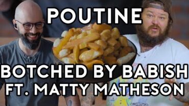 VIDEO: Poutine | Botched By Babish (ft. Matty Matheson)